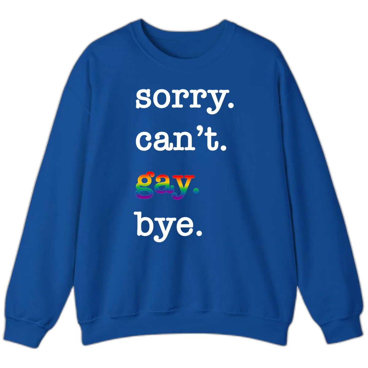 Sorry Can't Say Bye Sweatshirt in Royal