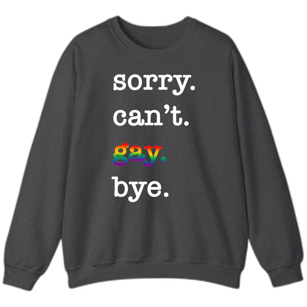 Sorry Can't Say Bye Sweatshirt in Dark Heather
