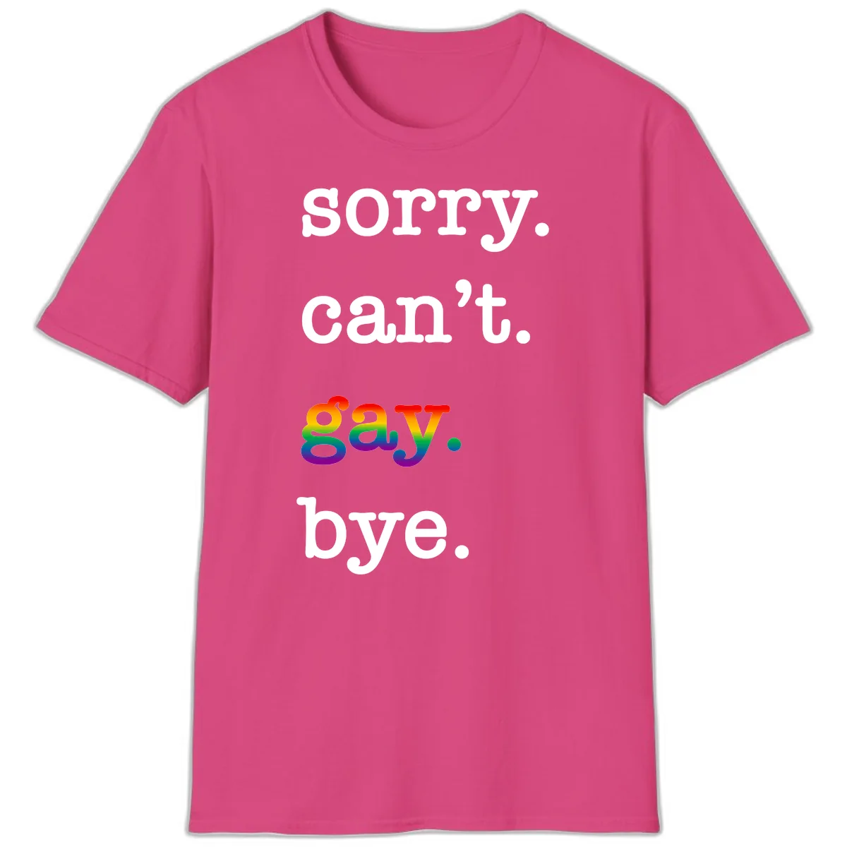 Sorry Can't Say Bye T-Shirt in Heliconia