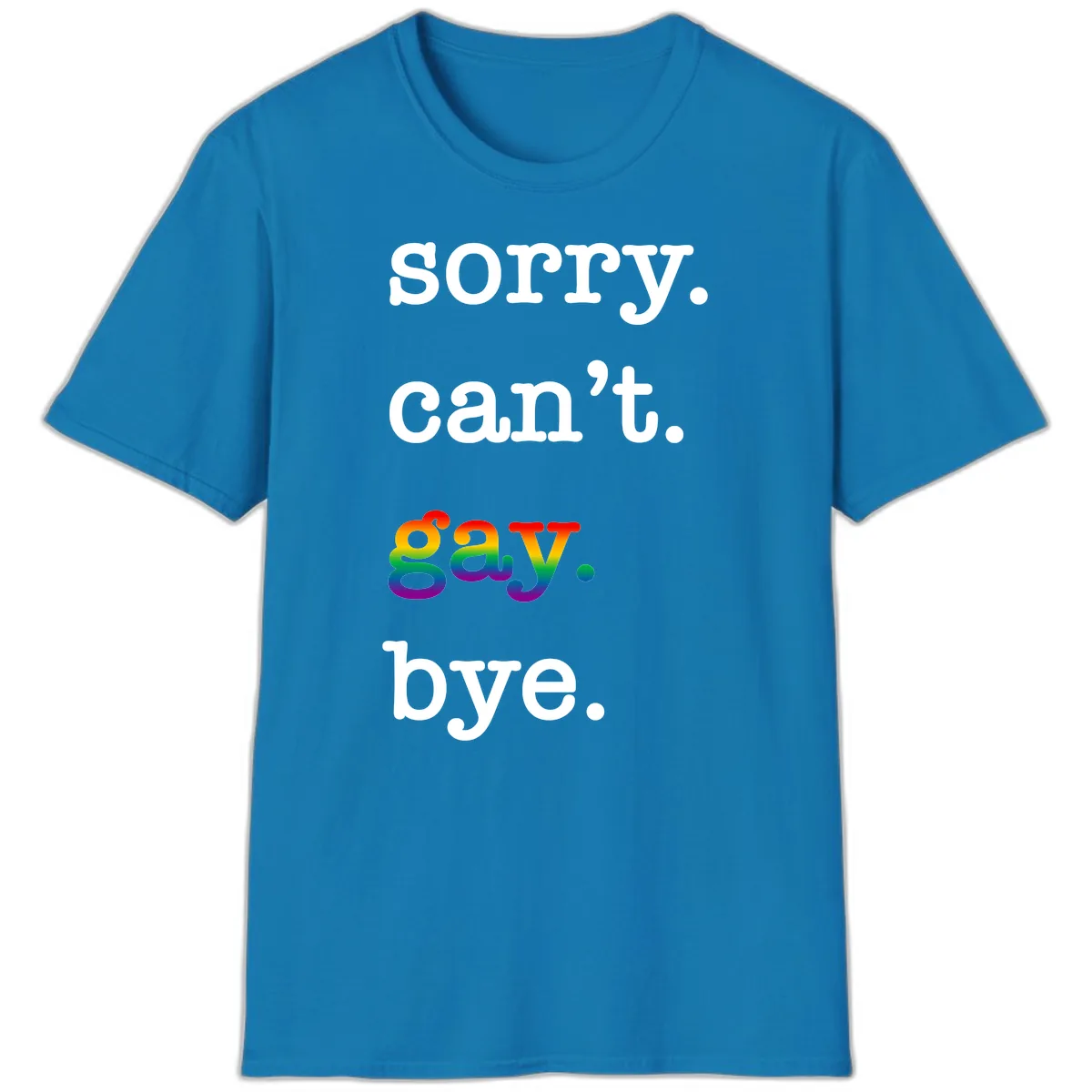 Sorry Can't Say Bye T-Shirt in Sapphire