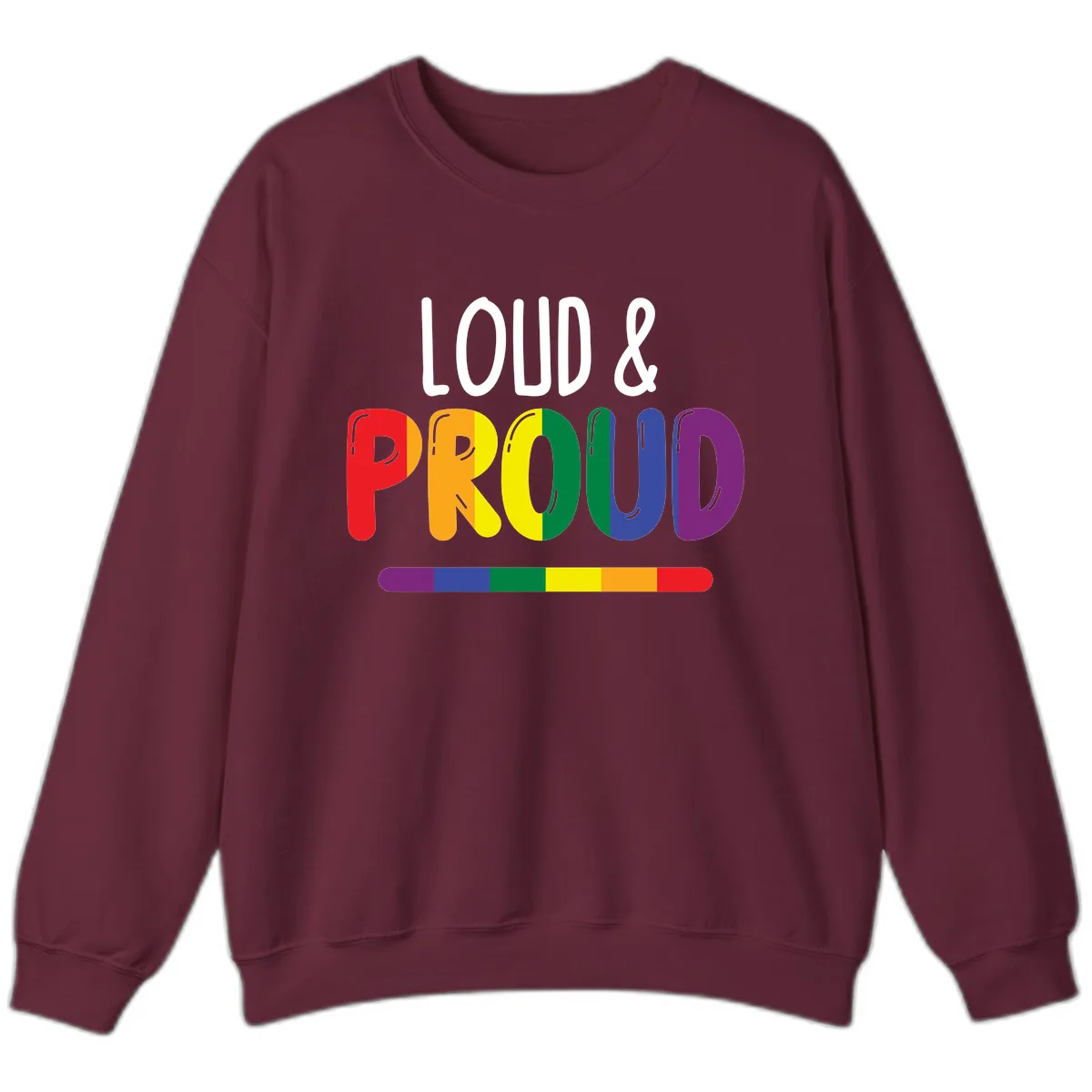 Loud and Proud Rainbow Pride Sweatshirt in Maroon
