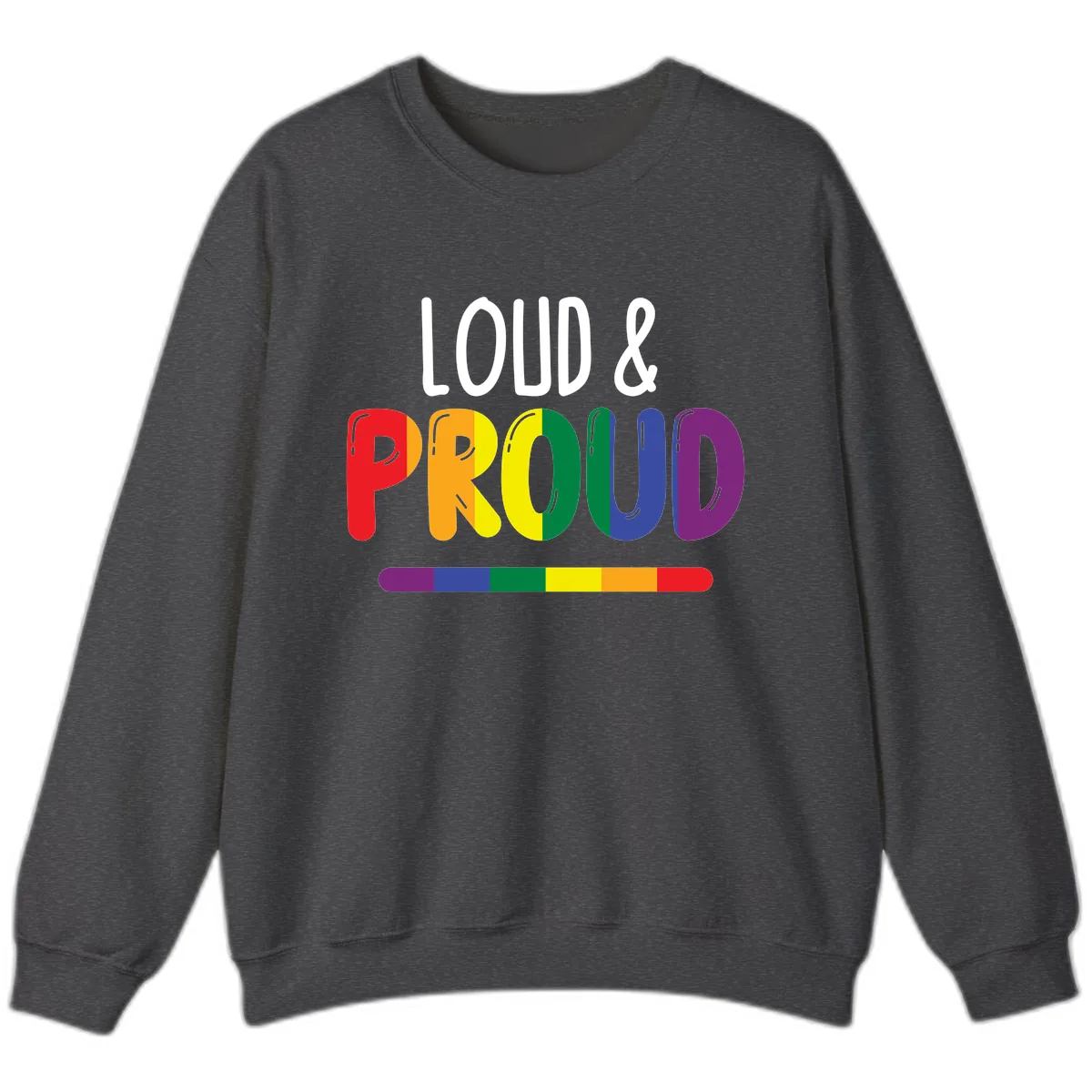 Loud and Proud Rainbow Pride Sweatshirt in Dark Heather