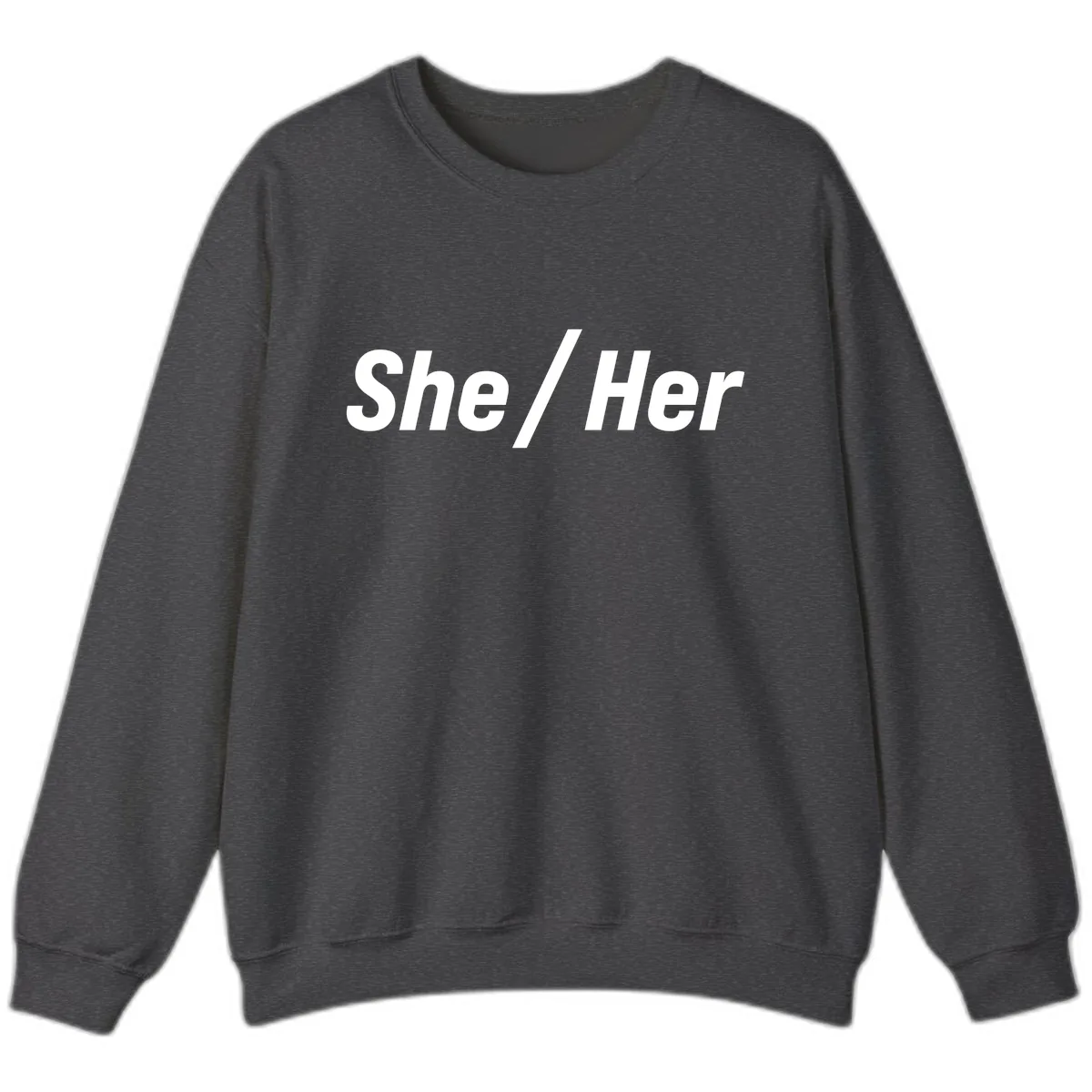 She/Her Pronoun Statement Sweatshirt in Dark Heather