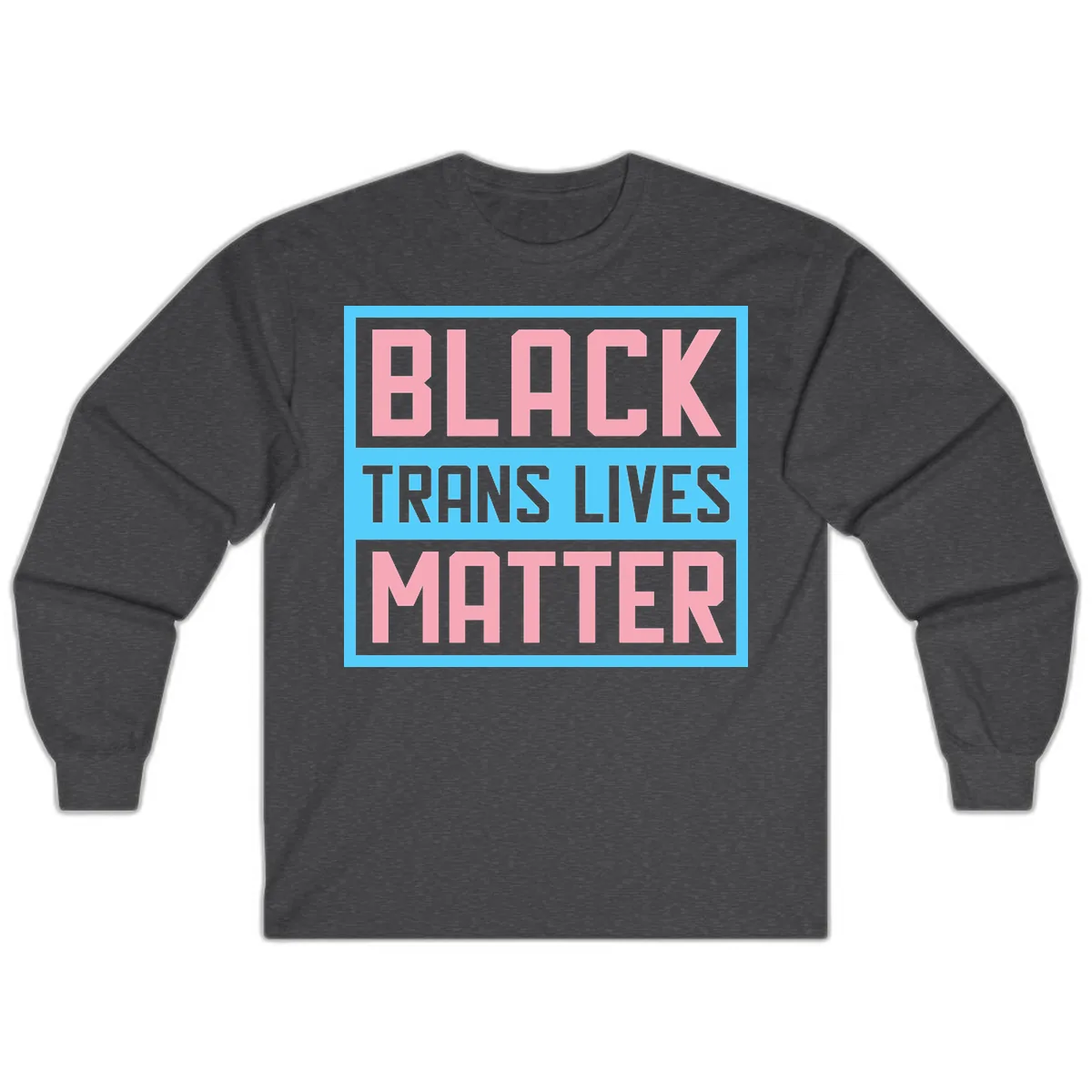 Black Trans Lives Matter Long Sleeve in Dark Heather