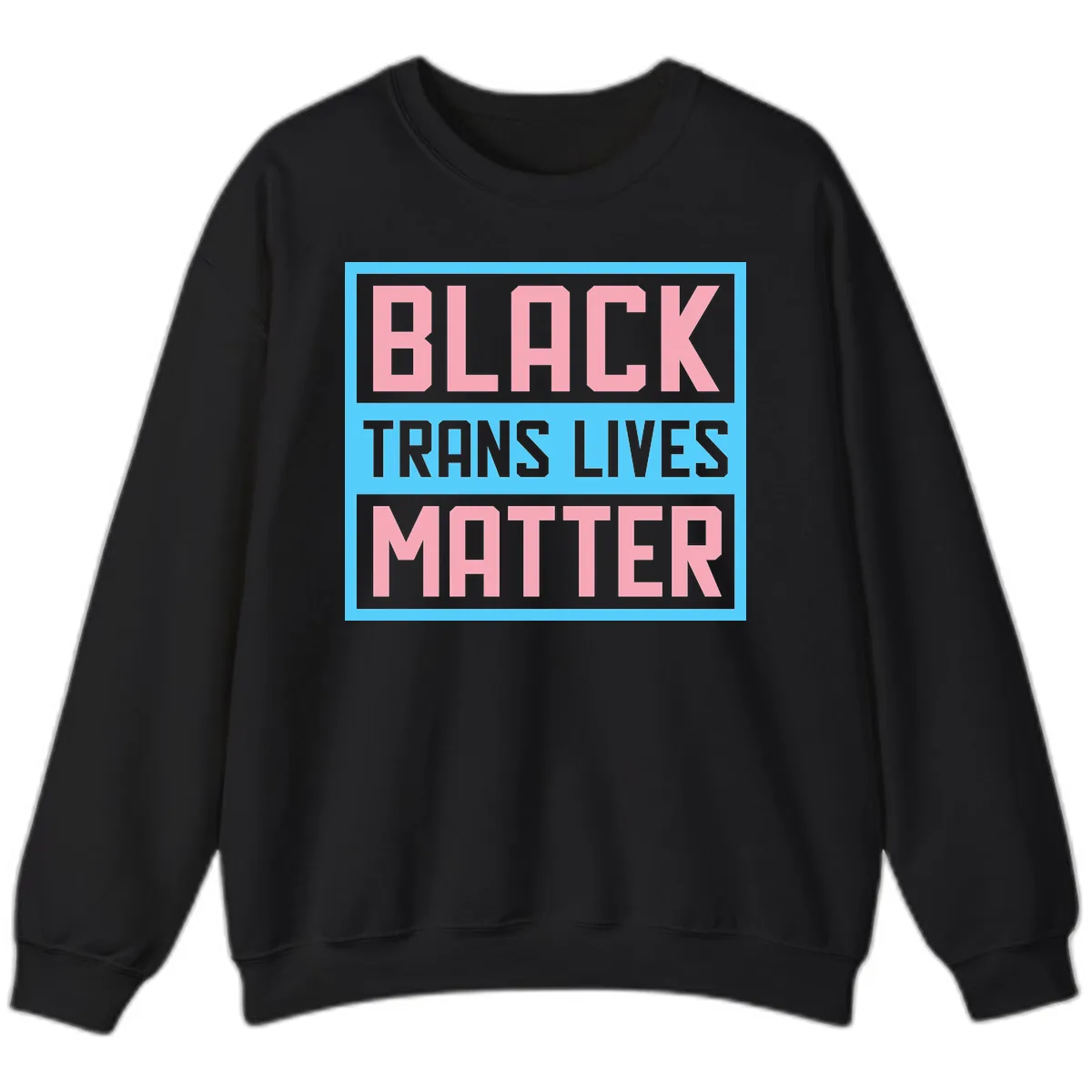 Black Trans Lives Matter Sweatshirt in Black