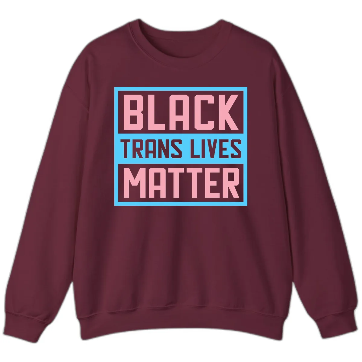 Black Trans Lives Matter Sweatshirt in Maroon
