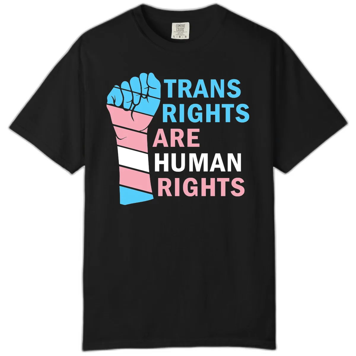Trans Rights Are Human Rights Fist Comfort Color in Black