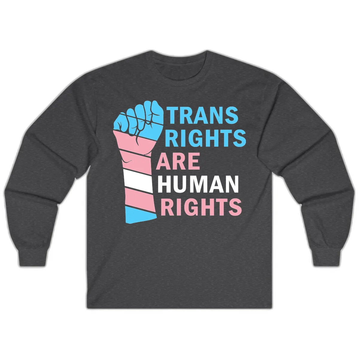 Trans Rights Are Human Rights Fist Long Sleeve in Dark Heather
