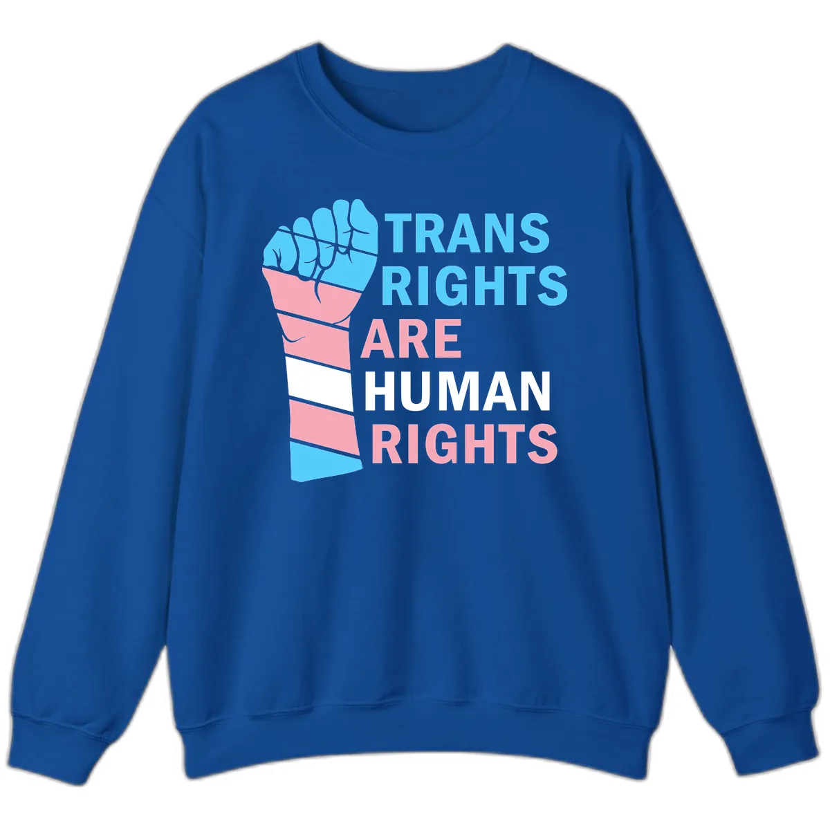 Trans Rights Are Human Rights Fist Sweatshirt in Royal
