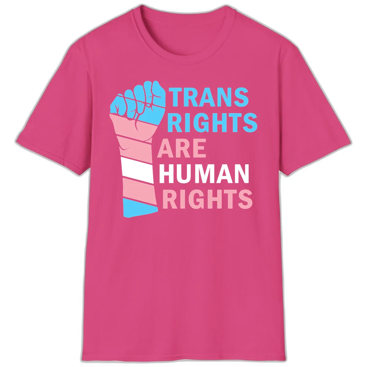 Trans Rights Are Human Rights Fist T-Shirt in Heliconia