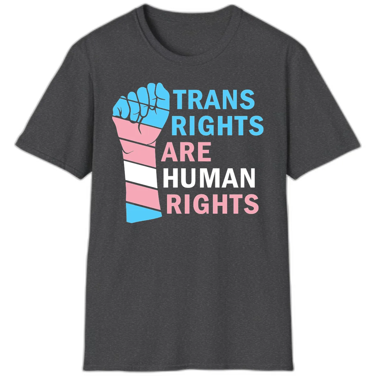 Trans Rights Are Human Rights Fist T-Shirt in Dark Heather