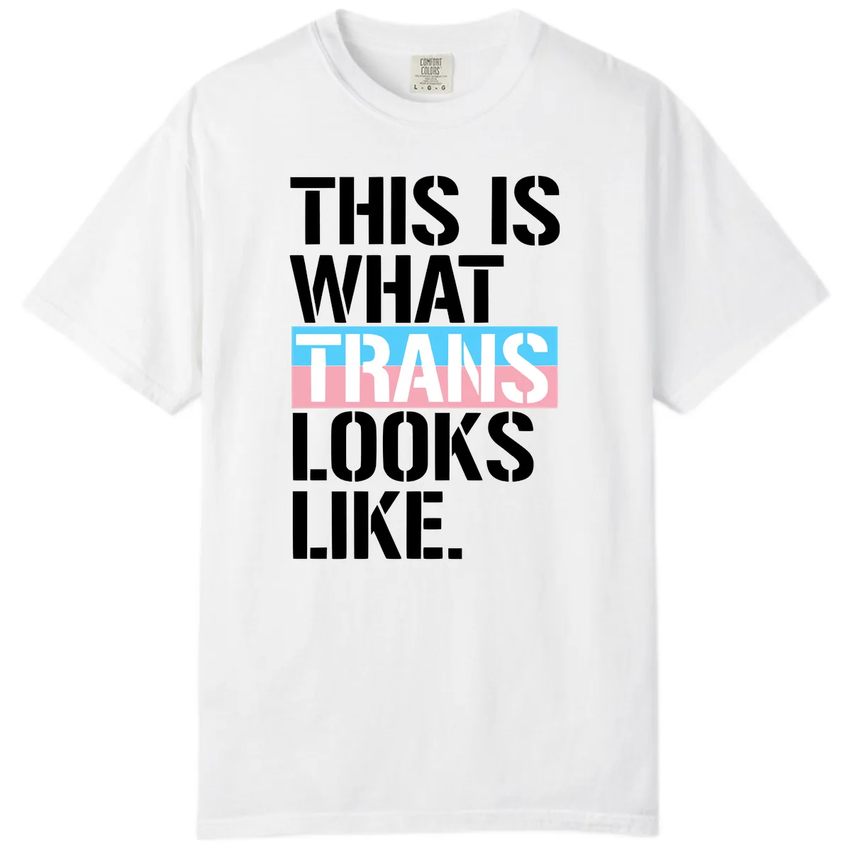 This Is What Trans Looks Like Comfort Color in White