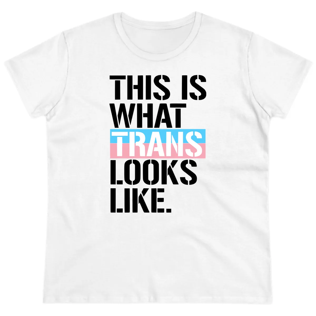 This Is What Trans Looks Like Ladies Tee in White