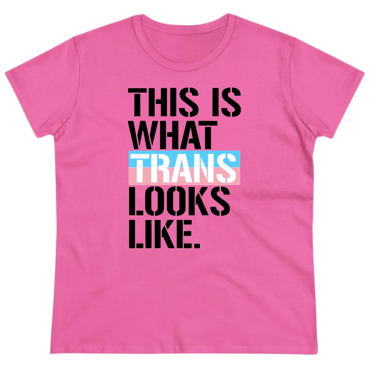 This Is What Trans Looks Like Ladies Tee in Azalea
