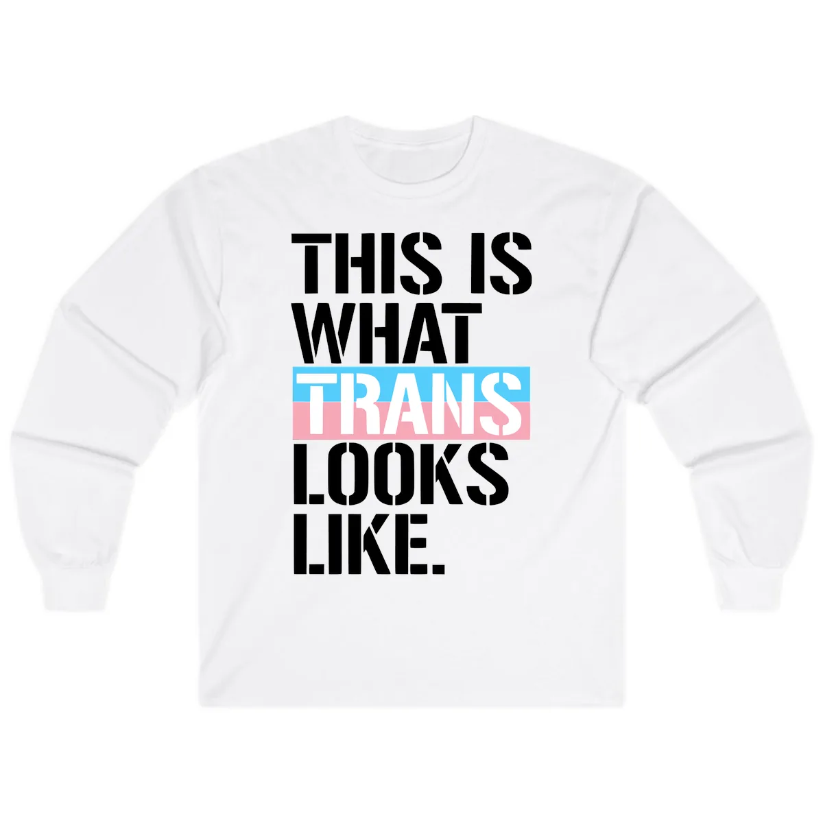 This Is What Trans Looks Like Long Sleeve in White
