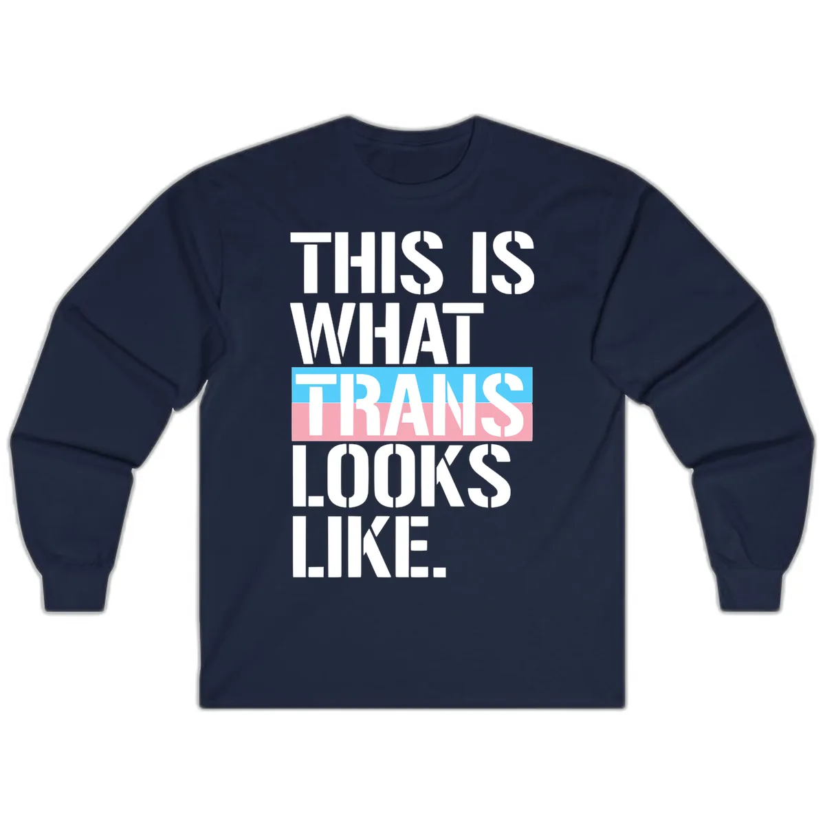 This Is What Trans Looks Like Long Sleeve in Navy