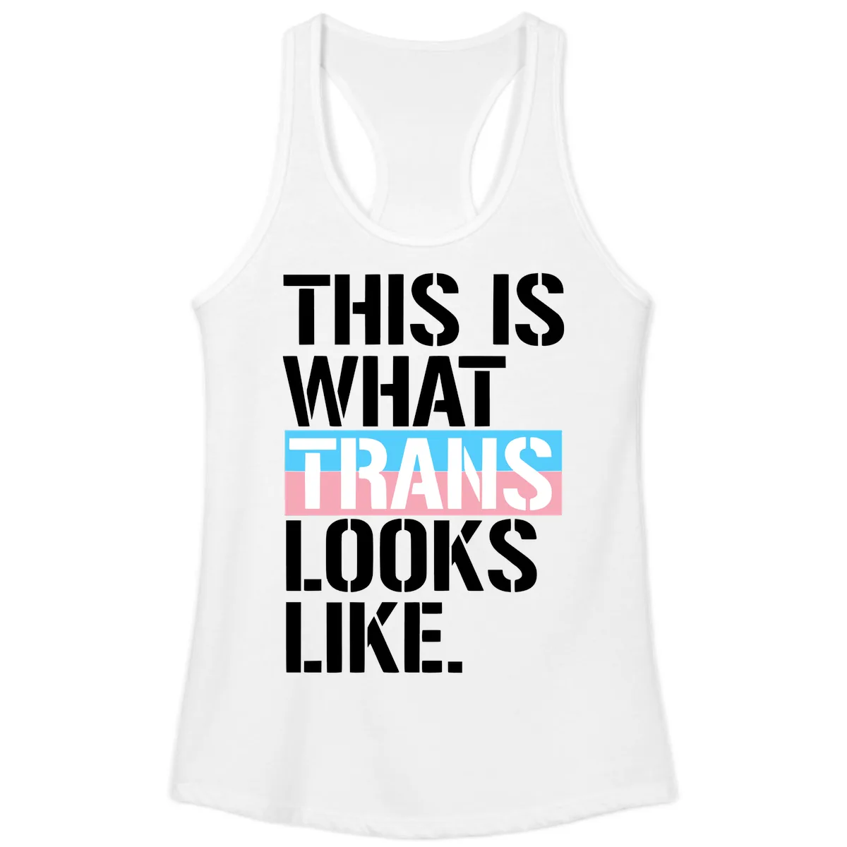 This Is What Trans Looks Like Ladies Tank in White