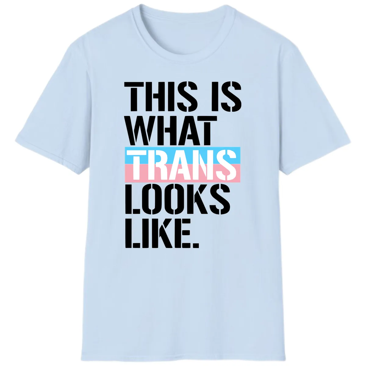This Is What Trans Looks Like T-Shirt in Light Blue