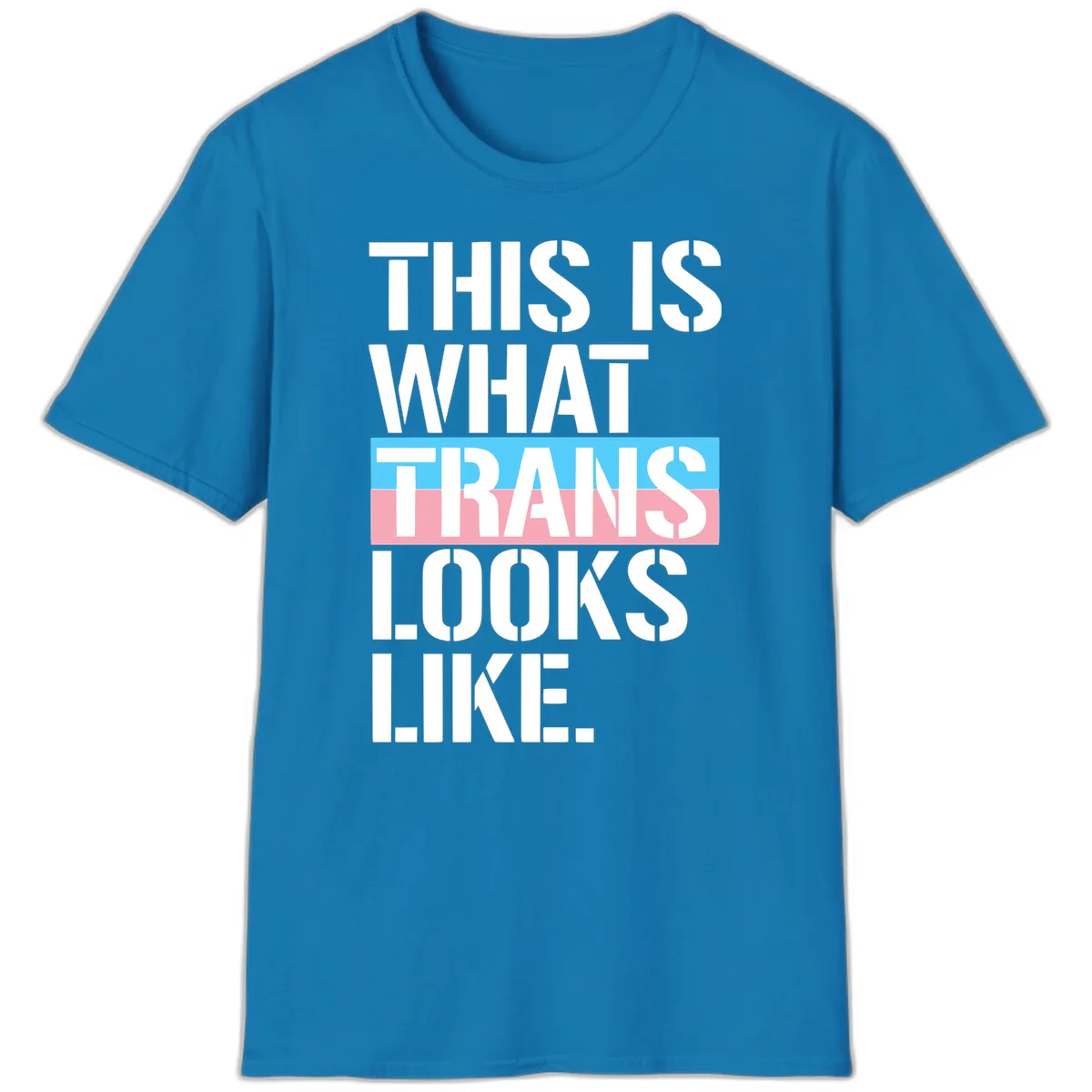 This Is What Trans Looks Like T-Shirt in Sapphire