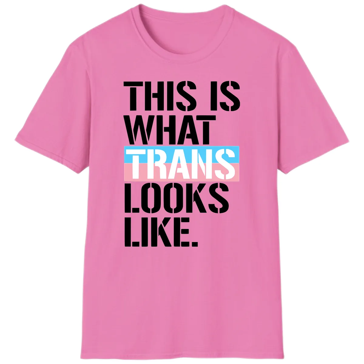 This Is What Trans Looks Like T-Shirt in Azalea