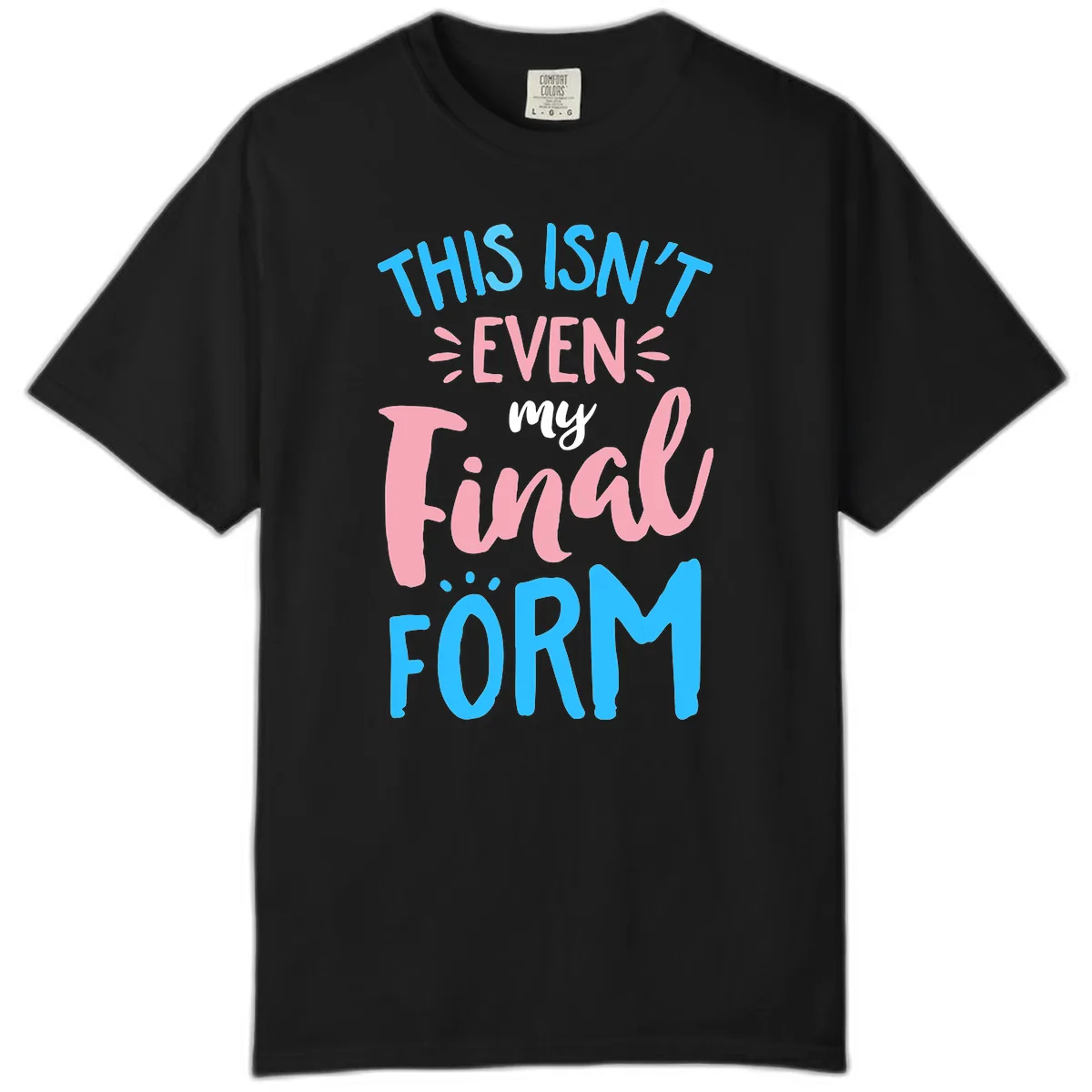 This Isn't Even My Final Form Comfort Color in Black