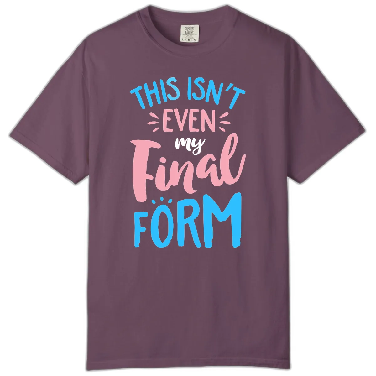 This Isn't Even My Final Form Comfort Color in Berry