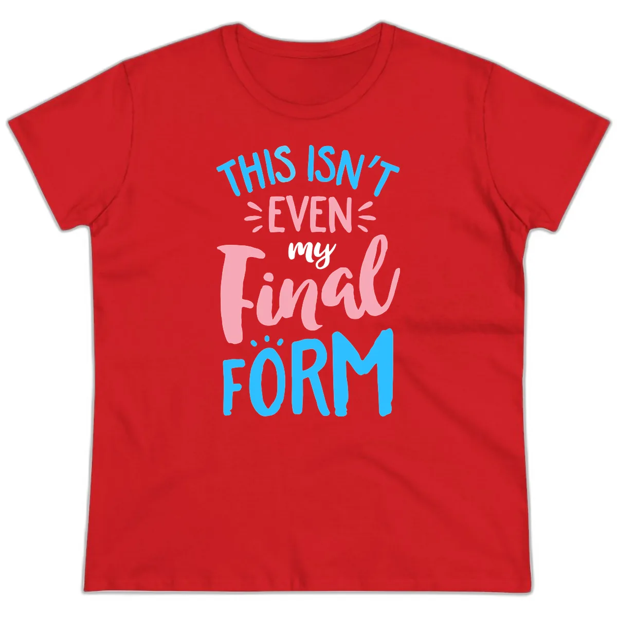 This Isn't Even My Final Form Ladies Tee in Red