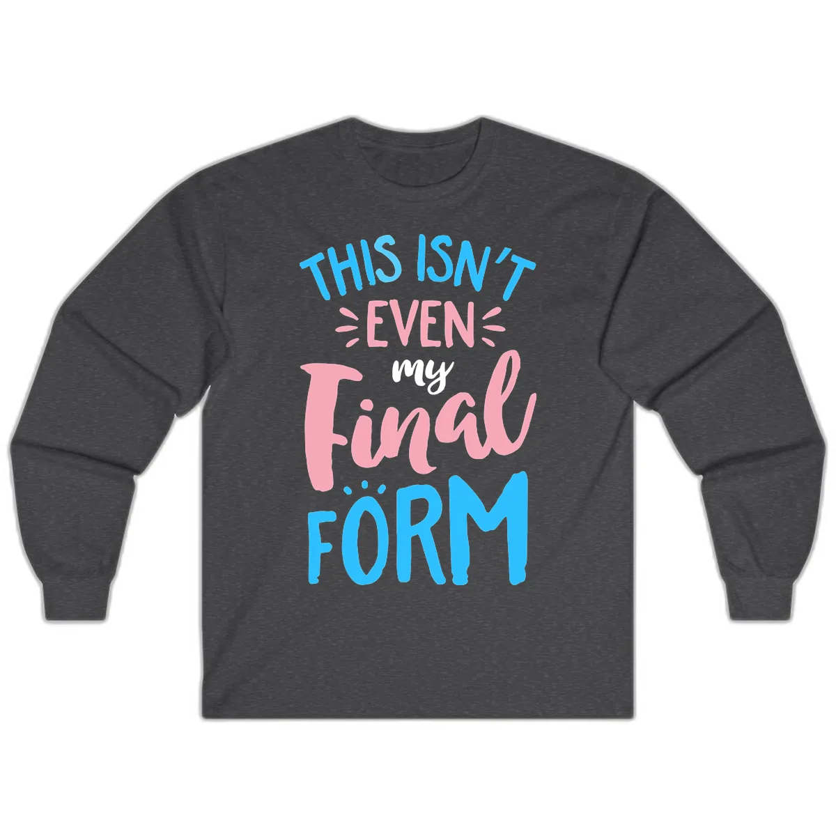This Isn't Even My Final Form Long Sleeve in Dark Heather