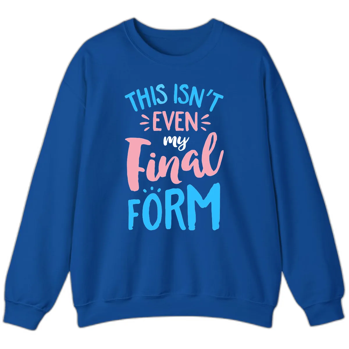 This Isn't Even My Final Form Sweatshirt in Royal