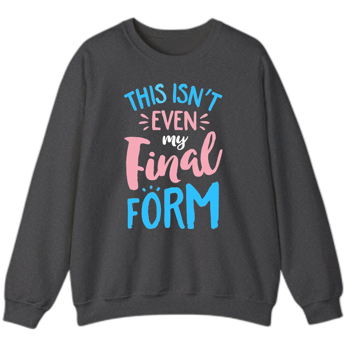This Isn't Even My Final Form Sweatshirt in Dark Heather