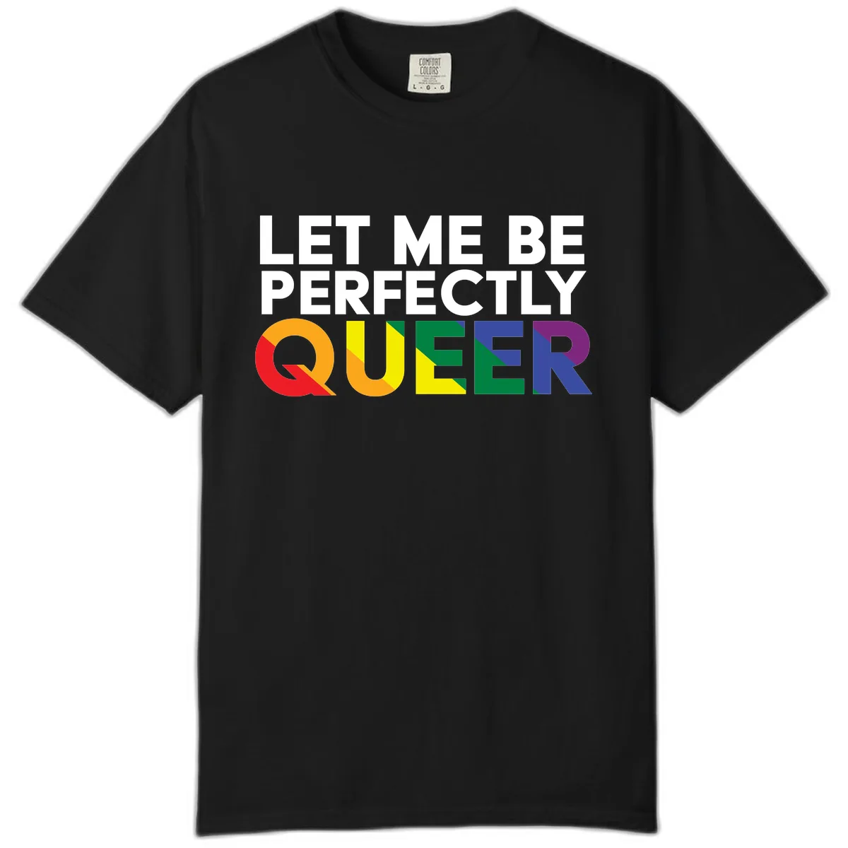 Let Me Be Perfectly Queer Comfort Color in Black
