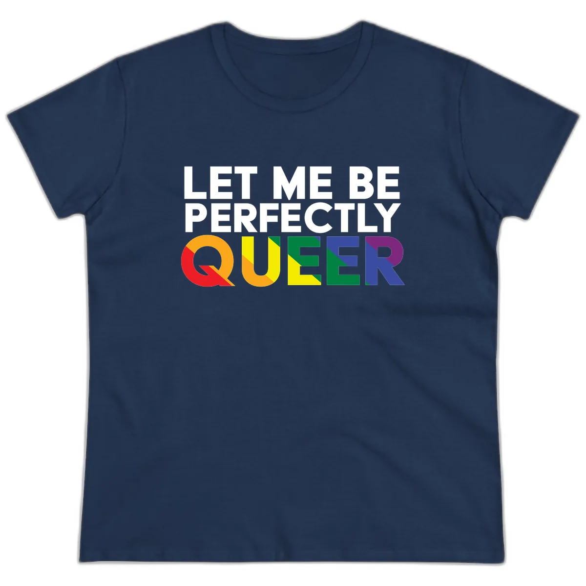 Let Me Be Perfectly Queer Ladies Tee in Navy