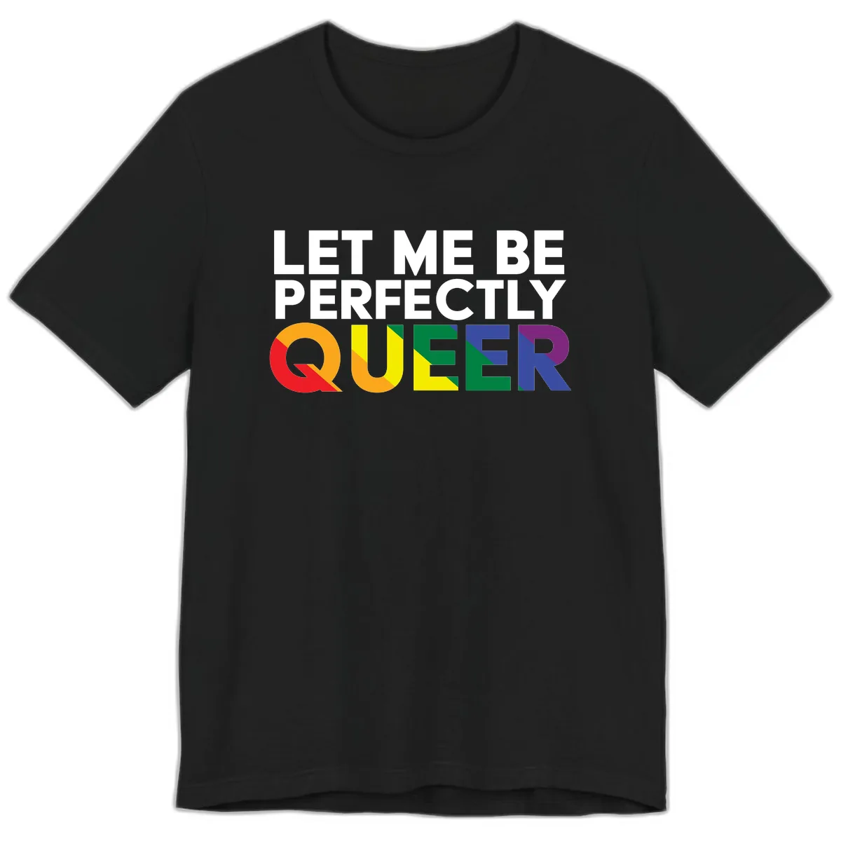 Let Me Be Perfectly Queer Premium T-Shirt in Black