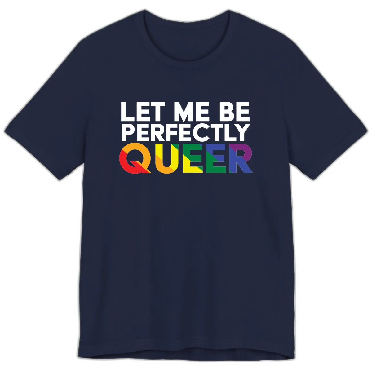 Let Me Be Perfectly Queer Premium T-Shirt in Navy