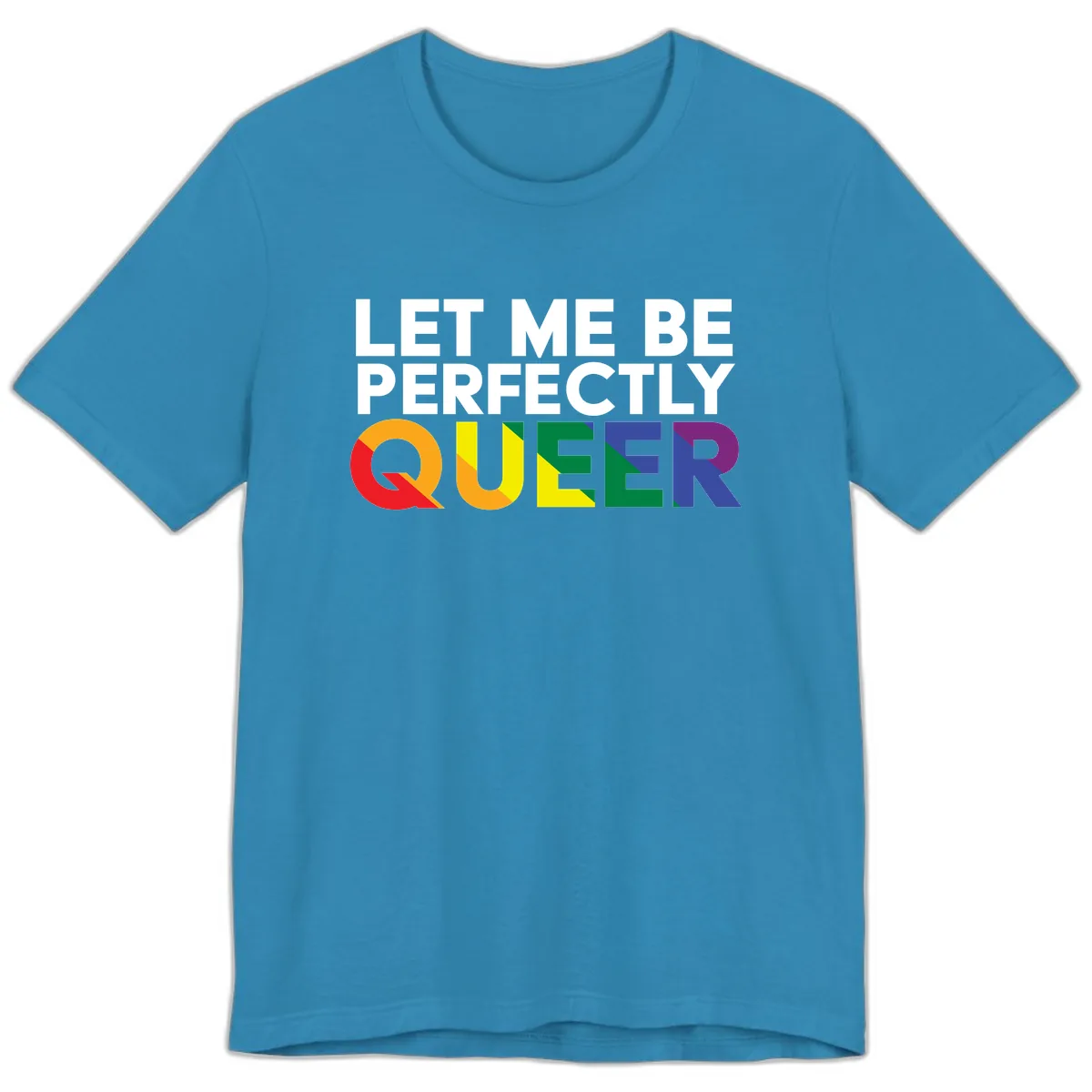 Let Me Be Perfectly Queer Premium T-Shirt in Aqua