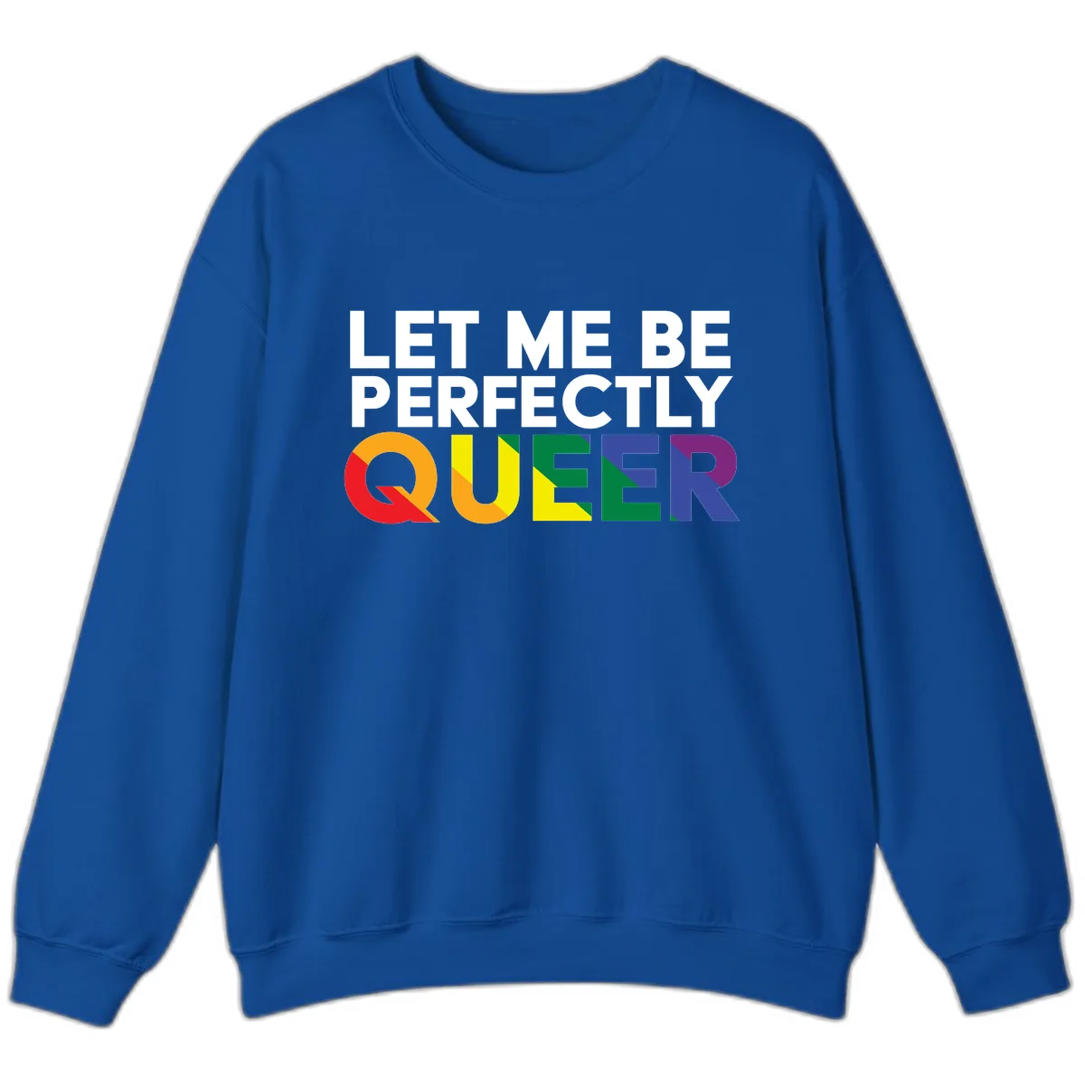Let Me Be Perfectly Queer Sweatshirt in Royal