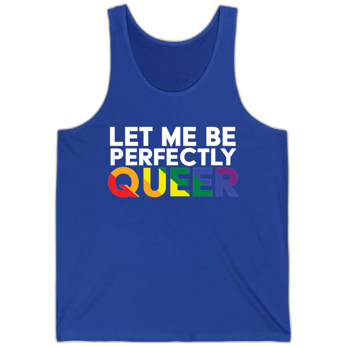 Let Me Be Perfectly Queer Tank in True Royal
