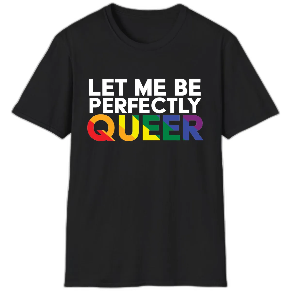 Let Me Be Perfectly Queer T-Shirt in Black
