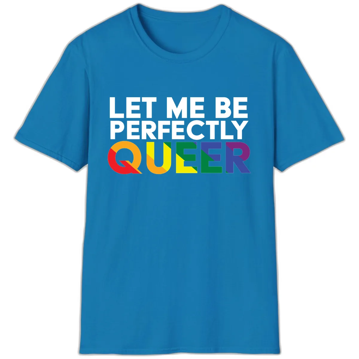 Let Me Be Perfectly Queer T-Shirt in Sapphire