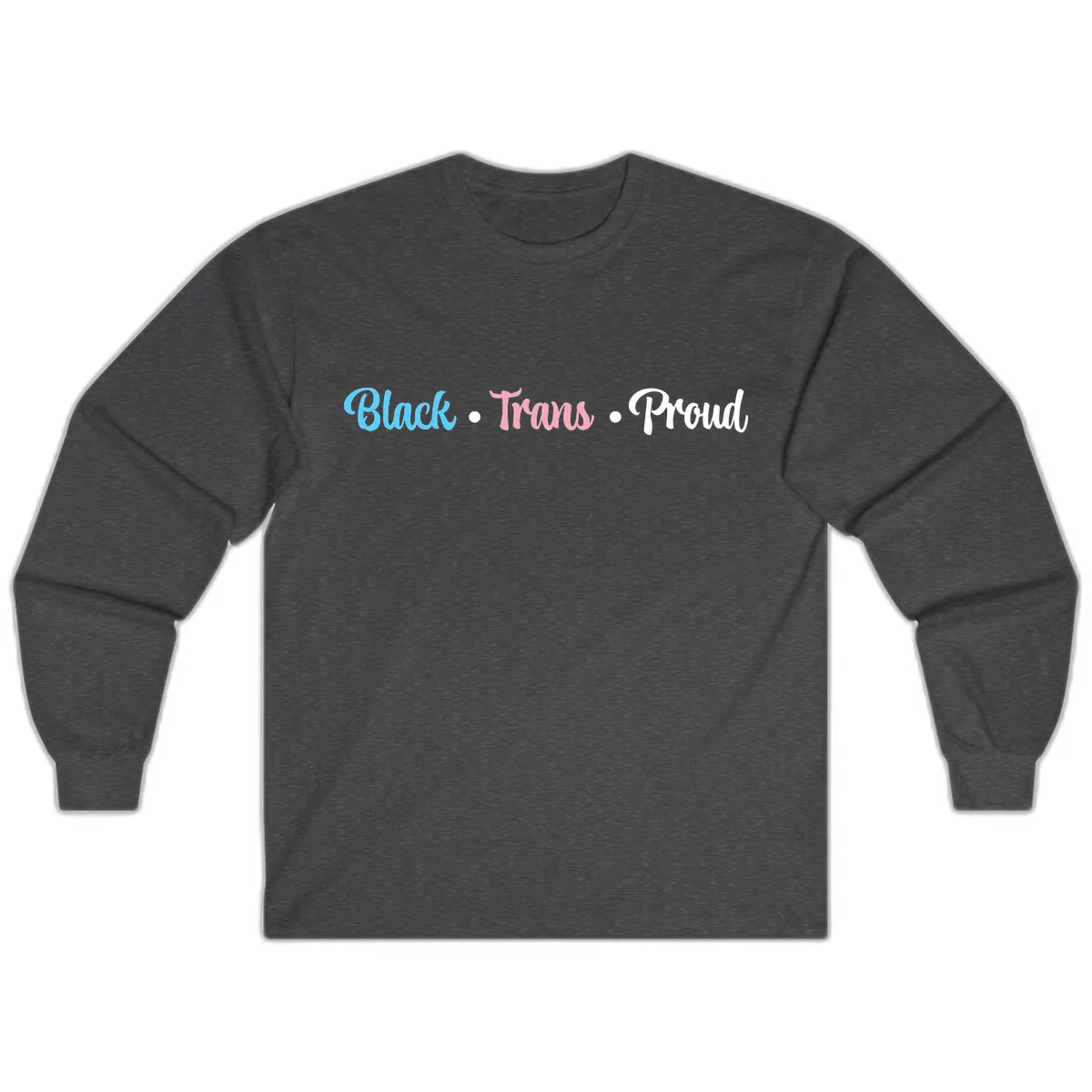 Black Trans Proud Long Sleeve in Dark Heather