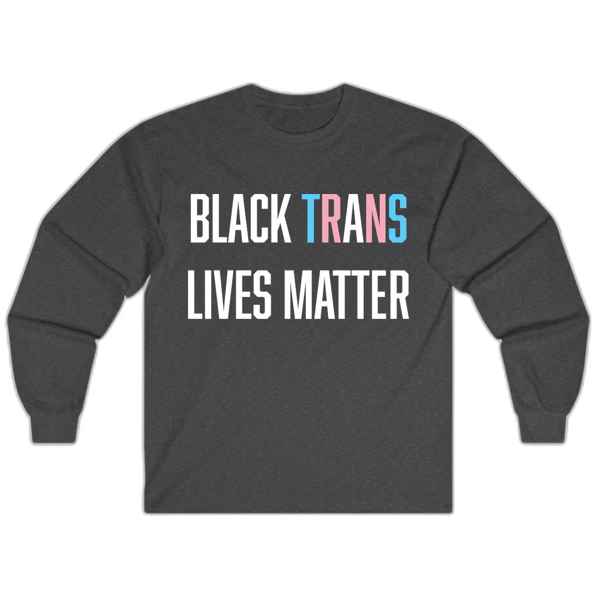 Black Trans Lives Matter Long Sleeve in Dark Heather