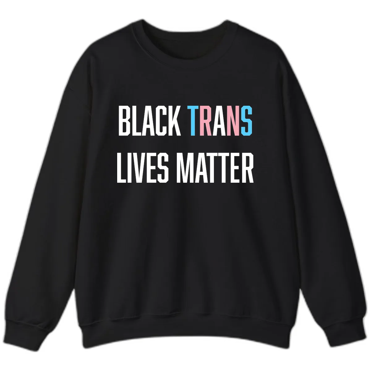 Black Trans Lives Matter Sweatshirt in Black