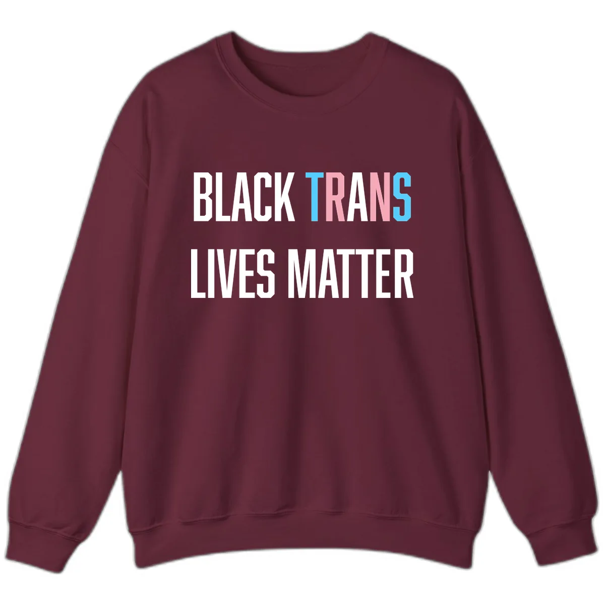 Black Trans Lives Matter Sweatshirt in Maroon