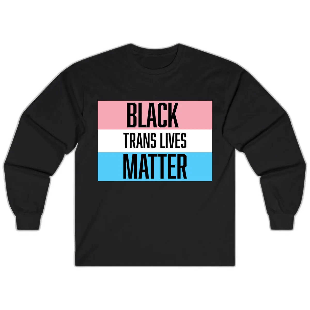 Black Trans Lives Matter Long Sleeve in Black