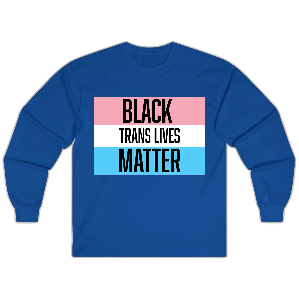 Black Trans Lives Matter Long Sleeve in Royal