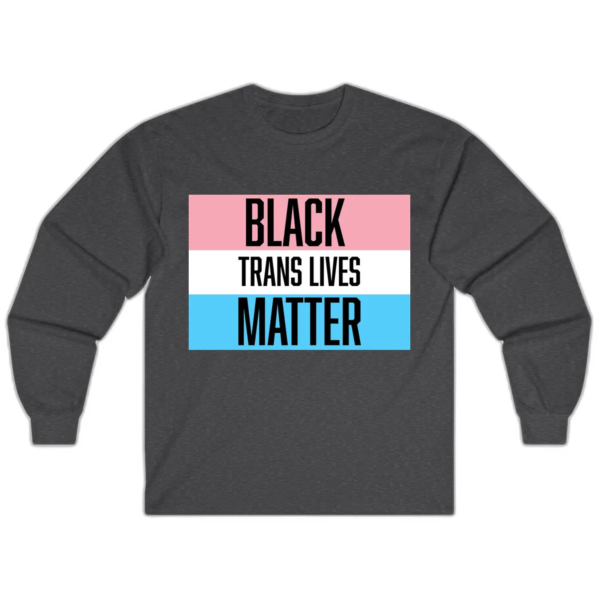 Black Trans Lives Matter Long Sleeve in Dark Heather