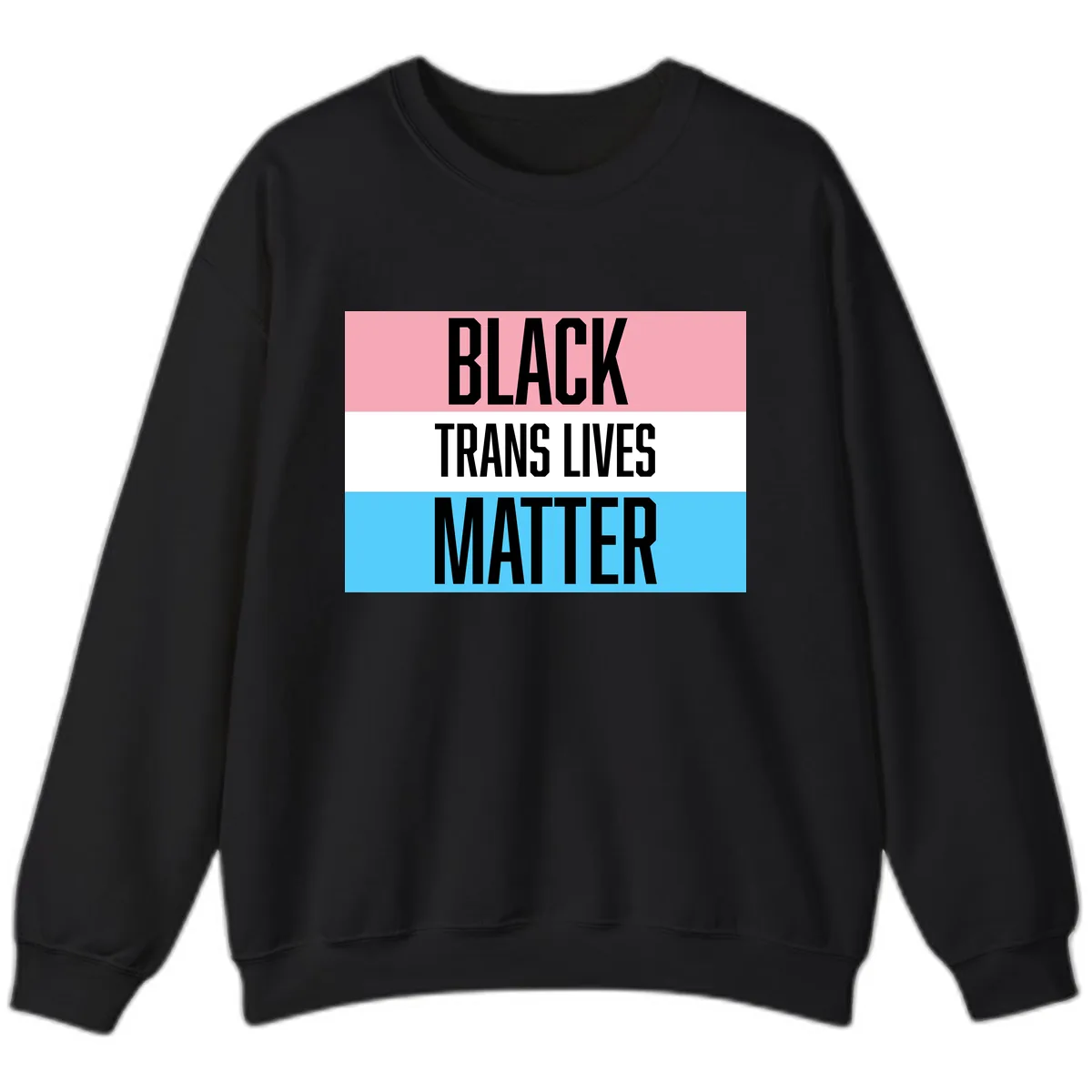 Black Trans Lives Matter Sweatshirt in Black