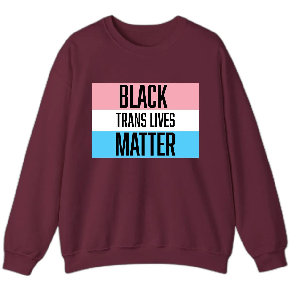 Black Trans Lives Matter Sweatshirt in Maroon