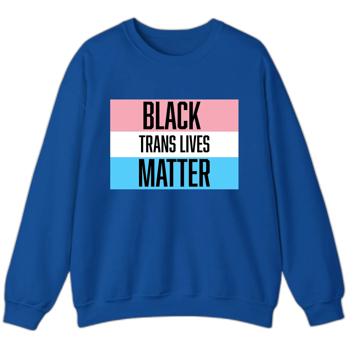 Black Trans Lives Matter Sweatshirt in Royal