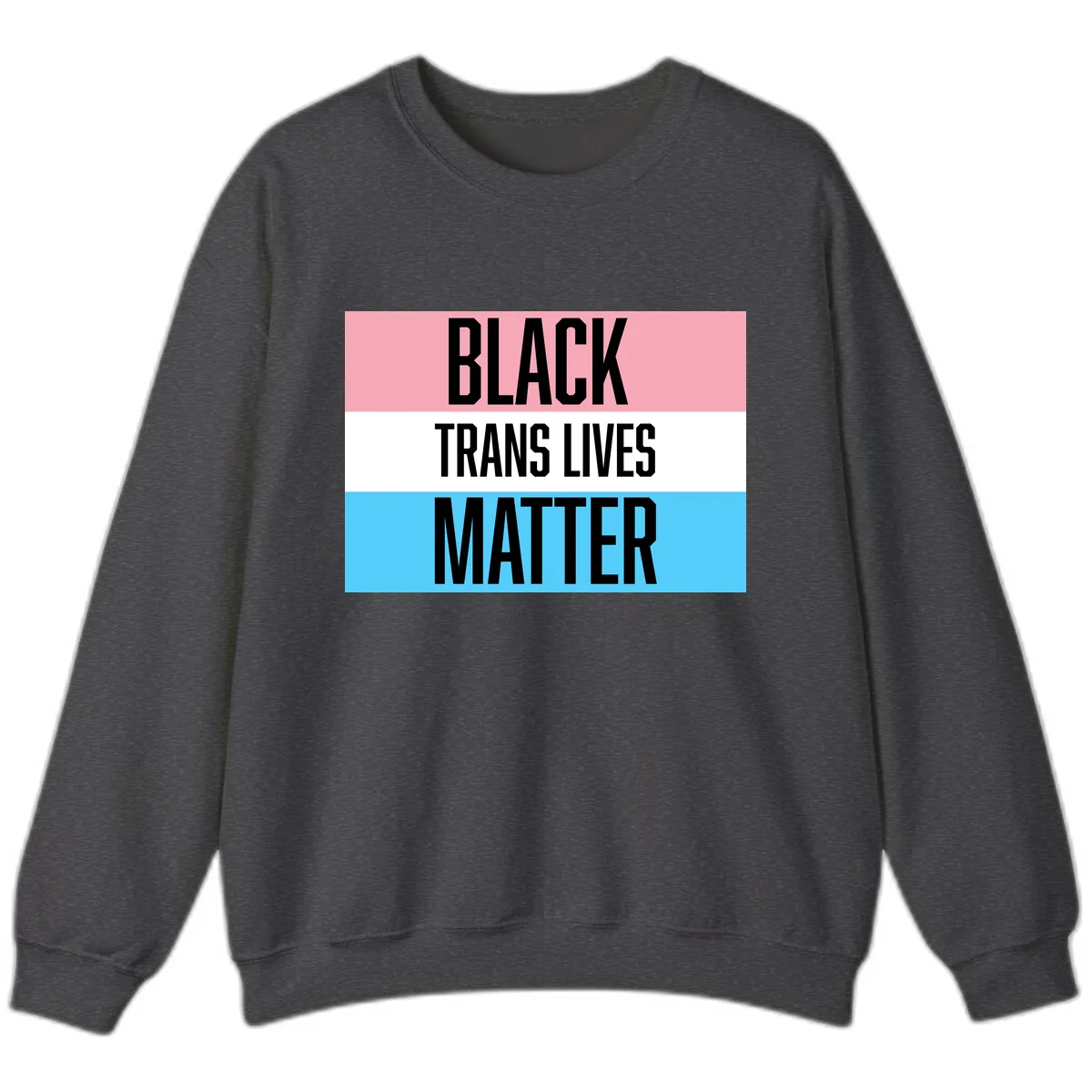 Black Trans Lives Matter Sweatshirt in Dark Heather